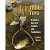 Fly Fishing^ 101 Trout Tips: A Guide's Secrets, Tactics, and Techniques - Your Premium Fishing Gear Store Rods Lines Baits Accessories