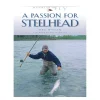 Fly Fishing^ A Passion For Steelhead - Your Premium Fishing Gear Store Rods Lines Baits Accessories