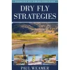 Fly Fishing^ Dry Fly Strategies - Paul Weamer - Your Premium Fishing Gear Store Rods Lines Baits Accessories