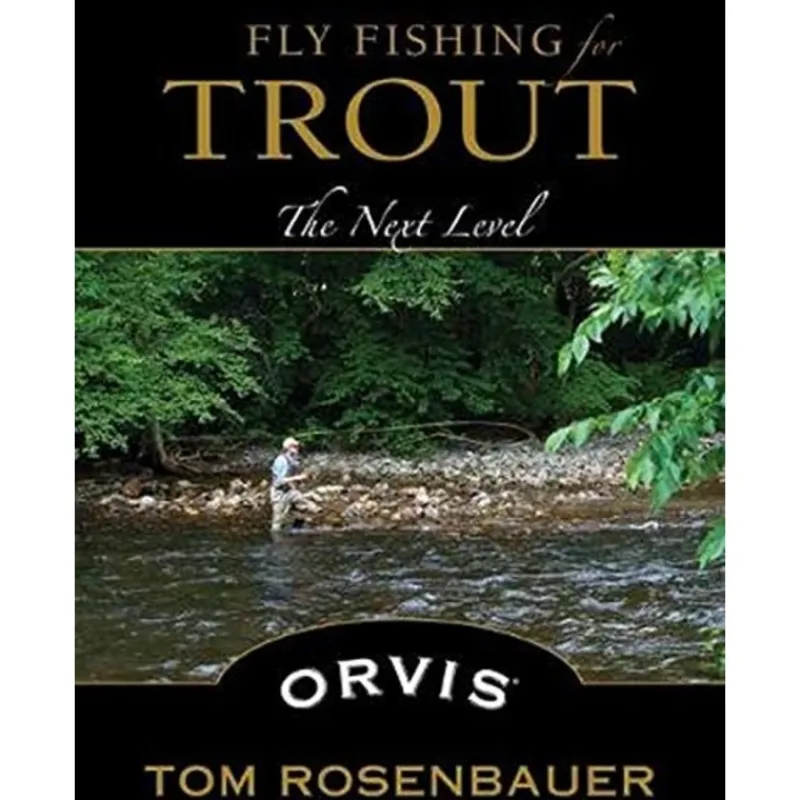 Fly Fishing^ Fly Fishing for Trout: The Next Level - Tom Rosenbauer - Your Premium Fishing Gear Store Rods Lines Baits Accessories